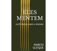 ELES MENTEM: VOCÊ PRECISA SABER A VERDADE