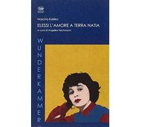 Elessi l'amore a terra natia. Testo tedesco a fronte