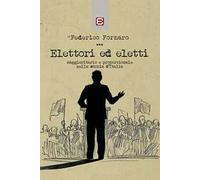 Elettori ed eletti. Maggioritario e proporzionale nella storia d'Italia