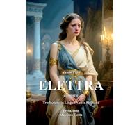 ELETTRA di Sofocle: Traslazione in Lingua Aulica Siciliana di Alessio Patti