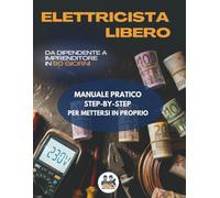 ELETTRICISTA LIBERO: Da Dipendente a Imprenditore in 90 Giorni