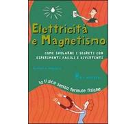 Elettricità e magnetismo. Ediz. illustrata