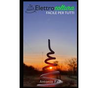 Elettrocoltura facile per tutti - Falco Antonio