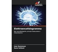 Elettroencefalogramma: Basi neurofisiologiche, principi di esecuzione e interpretazione
