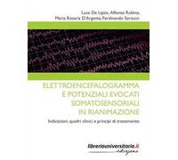 Elettroencefalogramma e potenziali evocati somatosensoriali in rianimazione. Indicazioni, quadri clinici e principi di trattamento