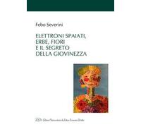Elettroni spaiati, erbe, fiori e il segreto della giovinezza