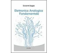 Elettronica analogica fondamentale. Include nozioni base di matematica, fisica, chimica, elettrotecnica. Ediz. italiana e inglese