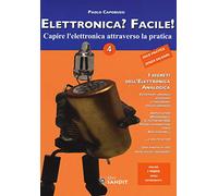 Elettronica? Facile!. Capire l'elettronica attraverso la pratica (Vol. 4)