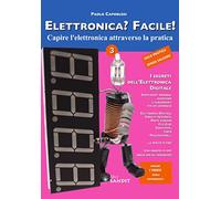 Elettronica? Facile!. I segreti dell'elettronica digitale (Vol. 3)