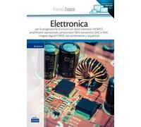 Elettronica. Per la progettazione di circuiti con diodi, transistori MOSFET, amplificatori operazionali, campionatori S&H, convertitori DAC e ADC...