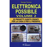 Elettronica possibile. Con gadget. 25 progetti subito pronti per la casa e per il presepio (Vol. 2)
