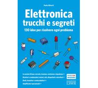 Elettronica trucchi e segreti. 130 idee per risolvere ogni proble