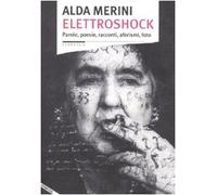 Elettroshock. Parole, poesie, racconti, aforismi, foto