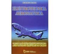 Elettrotecnica aeronautica. Dalle basi dell'elettrotecnica agli impianti elettrici di bordo