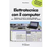 Elettrotecnica con il computer. Risolvere i circuiti in corrente alternata ed i sistemi trifase senza preoccuparsi dei calcoli scaricabile online. Con software