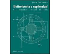 Elettrotecnica e applicazioni. Reti, macchine, misure, impianti - Fabricat...