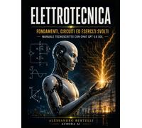 Elettrotecnica: Fondamenti, circuiti ed esercizi svolti.