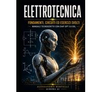 Elettrotecnica: Fondamenti, circuiti ed esercizi svolti.