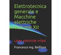 Elettrotecnica generale e Macchine elettriche Volume XII: Linee elettriche trifasi
