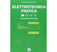 Libri Antonio Bossi / Ezio Sesto - Elettrotecnica Pratica. Elementi Fondamentali