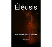 Éléusis: Murmures des croyances