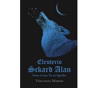 Eleuterio Sckard Alan. Tutto e uno. Tu sei quello