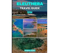 ELEUTHERA TRAVEL GUIDE 2026: Explore Eleuthera's Pristine Beaches, Scenic Routes, Hiking Trails and Water Sports.
