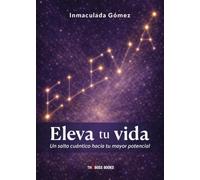 Eleva tu vida: Un salto cuántico hacia tu mayor potencial