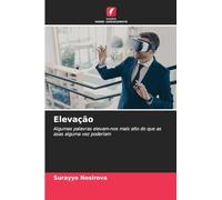 Elevação: Algumas palavras elevam-nos mais alto do que as asas alguma vez poderiam