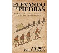 Elevando Las Piedras: Un cálculo nuevo en la construcción de la Gran Pirámide de Guiza