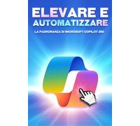 Elevare e automatizzare la padronanza di Microsoft COPILOT 360
