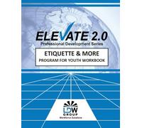 Elevate 2.0 Professional Development Series: Etiquette & More Program For Youth Workbook