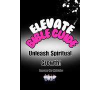 Elevate Bible Guide: Unleash Spiritual Growth