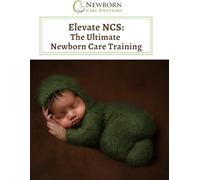 Elevate NCS: The Ultimate Newborn Care Training