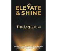 Elevate & Shine: The Experience by Mery De Los Ríos. Discover your voice, connect with your truth and express yourself with confidence