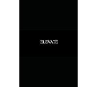 Elevate: The Art of Men's Holistic Living