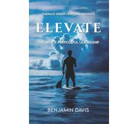 Elevate: The Art of Purposeful Leadership