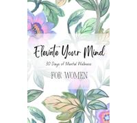 Elevate Your Mind: 30 Days of Mental Wellness for Women