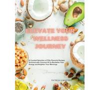 Elevate Your Wellness Journey: A Curated Selection of Fifty Flavorful Recipes Enriched with Coconut Oil to Revitalize Your Energy and Brighten Your Mornings