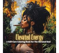 Elevated Energy: A Self-Care Coloring Book For The Elevated Soul, Relaxing Coloring for Black Women