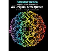 Elevated Version Mandala Coloring book for adults: 33 Original Love Quotes to transend anxiety and promote calm