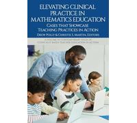 Elevating Clinical Practice in Mathematics Education: Cases That Showcase Teaching Practices in Action