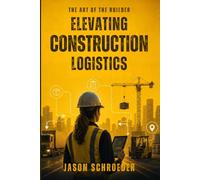 Elevating Construction Logistics: Field-First, Flow-State Logistics for the Modern Jobsite