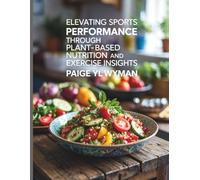 Elevating Sports Performance Through Plant-Based Nutrition and Exercise Insights - Paige YL Wyman