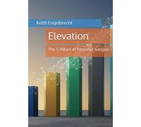 Elevation: The 5 Pillars of Personal Success