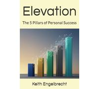 Elevation: The 5 Pillars of Personal Success