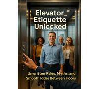 Elevator Etiquette Unlocked: Unwritten Rules, Myths, and Smooth Rides Between Floors
