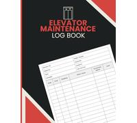 Elevator Maintenance Log Book: Equipment Service History and Maintenance Tracking Journal for Elevator Contractors, Lift Inspectors, Building ... Managers, and Property Operations Teams