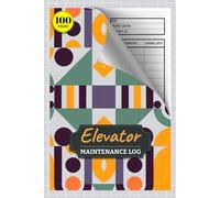 Elevator Maintenance Log: Lift Repair Tracker for Elevator Technicians, Facility Managers, and Building Owners | 100 Pages