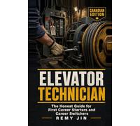 Elevator Technician: The Honest Guide for First Career Starters and Career Switchers (Canadian Edition)